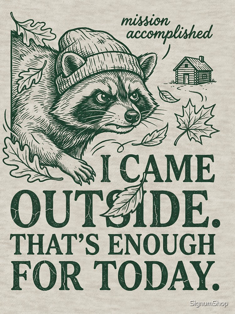 I Came Outside That's Enough for Today by SignumShop