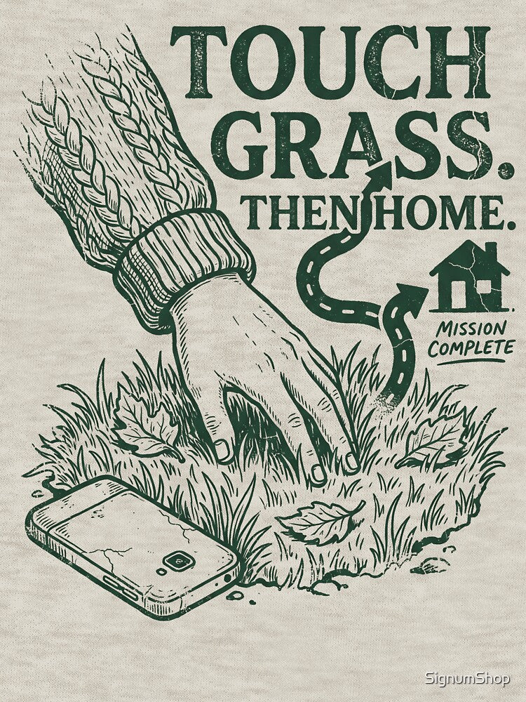 Touch Grass Then Go Home by SignumShop
