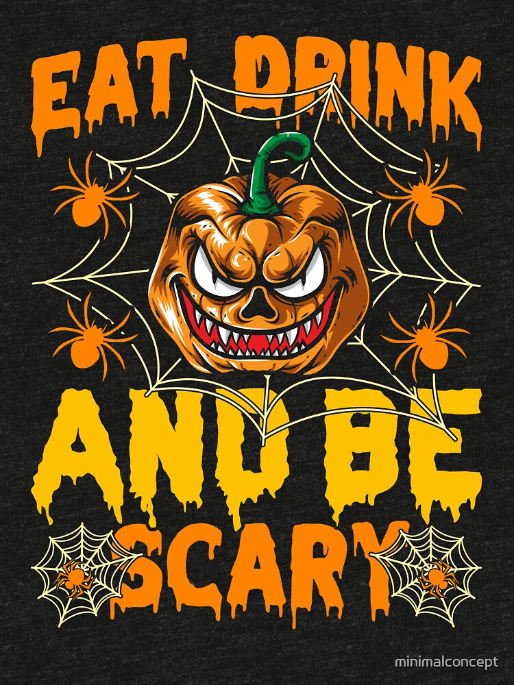 Eat Drink And Be Scary by minimalconcept