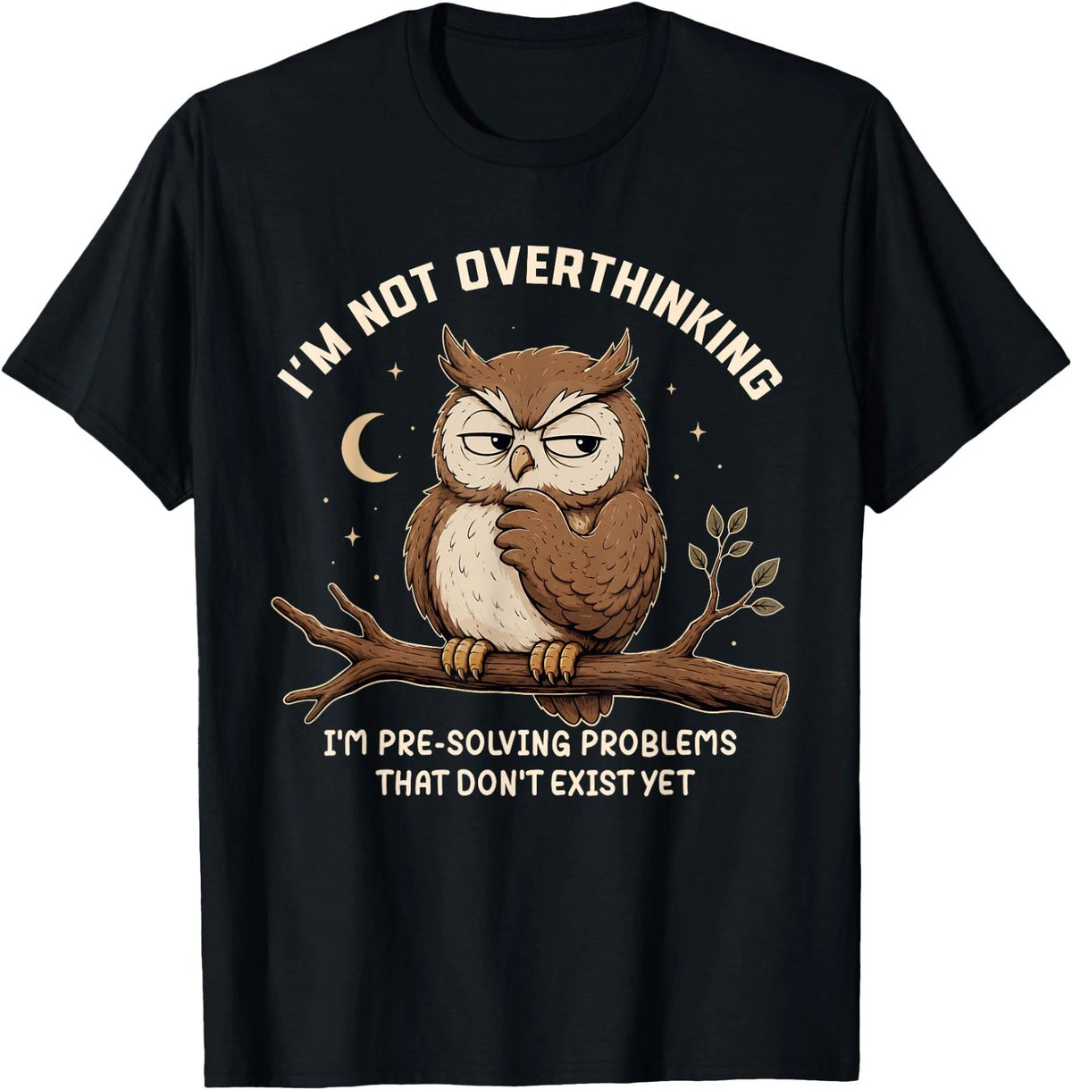 Im Not Overthinking Im Pre-Solving Problem Owl Funny Saying T-Shirt