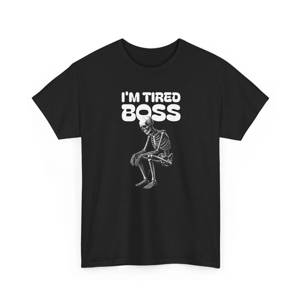 I'm Tired Boss skeleton tee | Funny Skull Shirt, Sarcastic Quote Tee