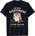 Retro I'm Not Overthinking Pre-Solving Problems Funny Owl T-Shirt