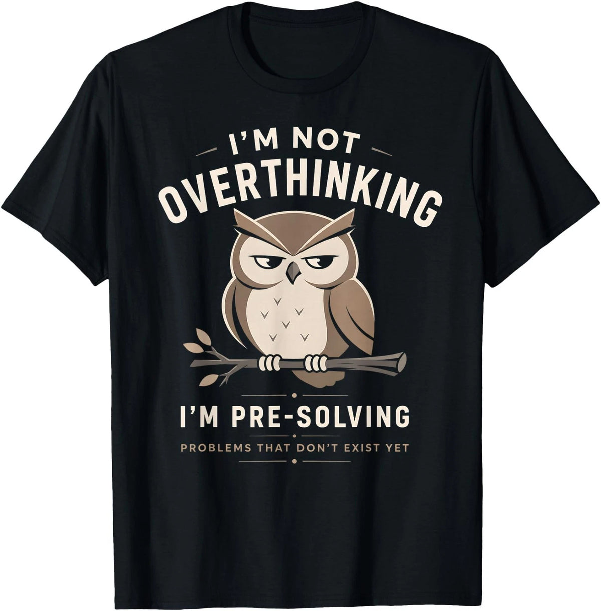 Retro I'm Not Overthinking Pre-Solving Problems Funny Owl T-Shirt