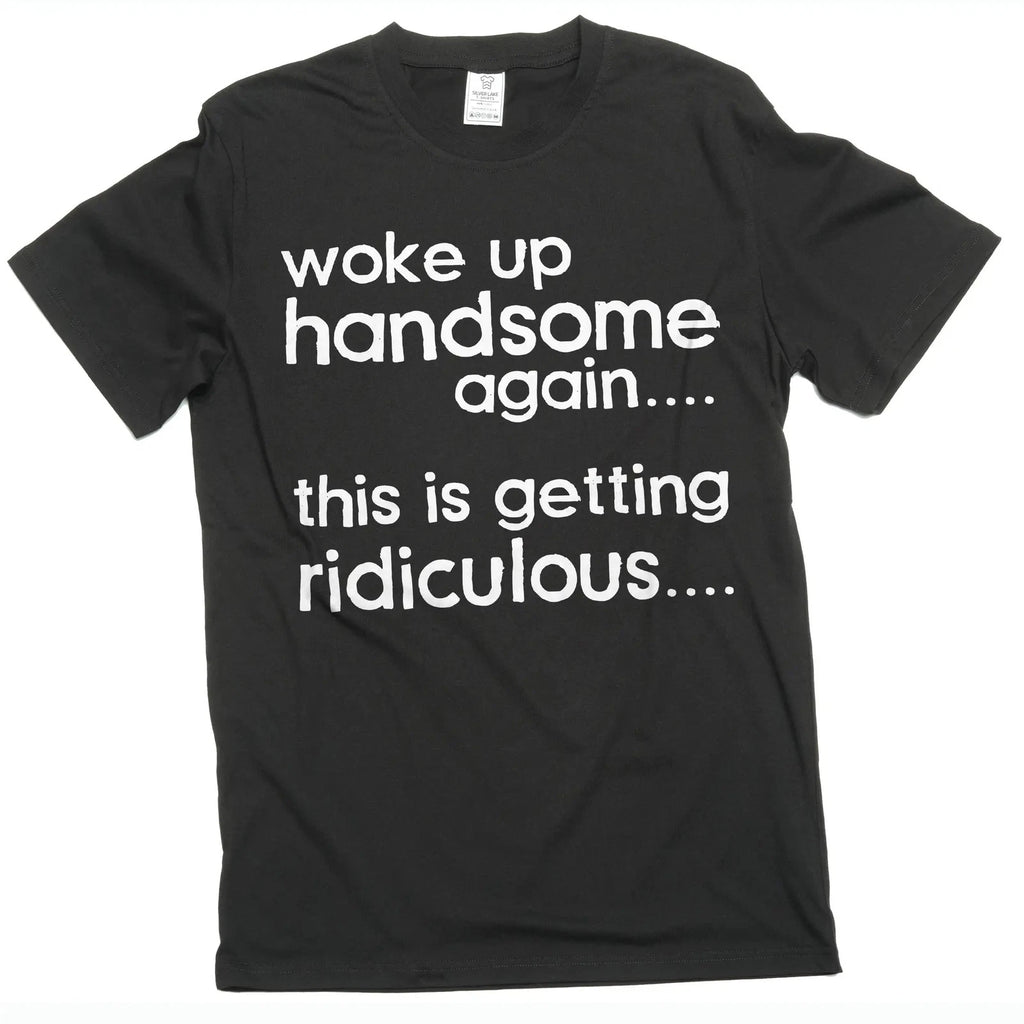 Woke Up Handsome Again Shirt, Funny Sarcastic Mens Tee, Confidence Humor Tee