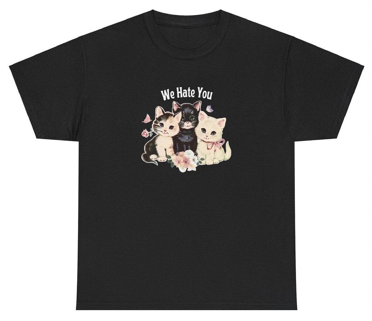 We Hate You TShirt Funny Cat Lover Kittens Cottagecore Ironic Cute Joke Meme Tee