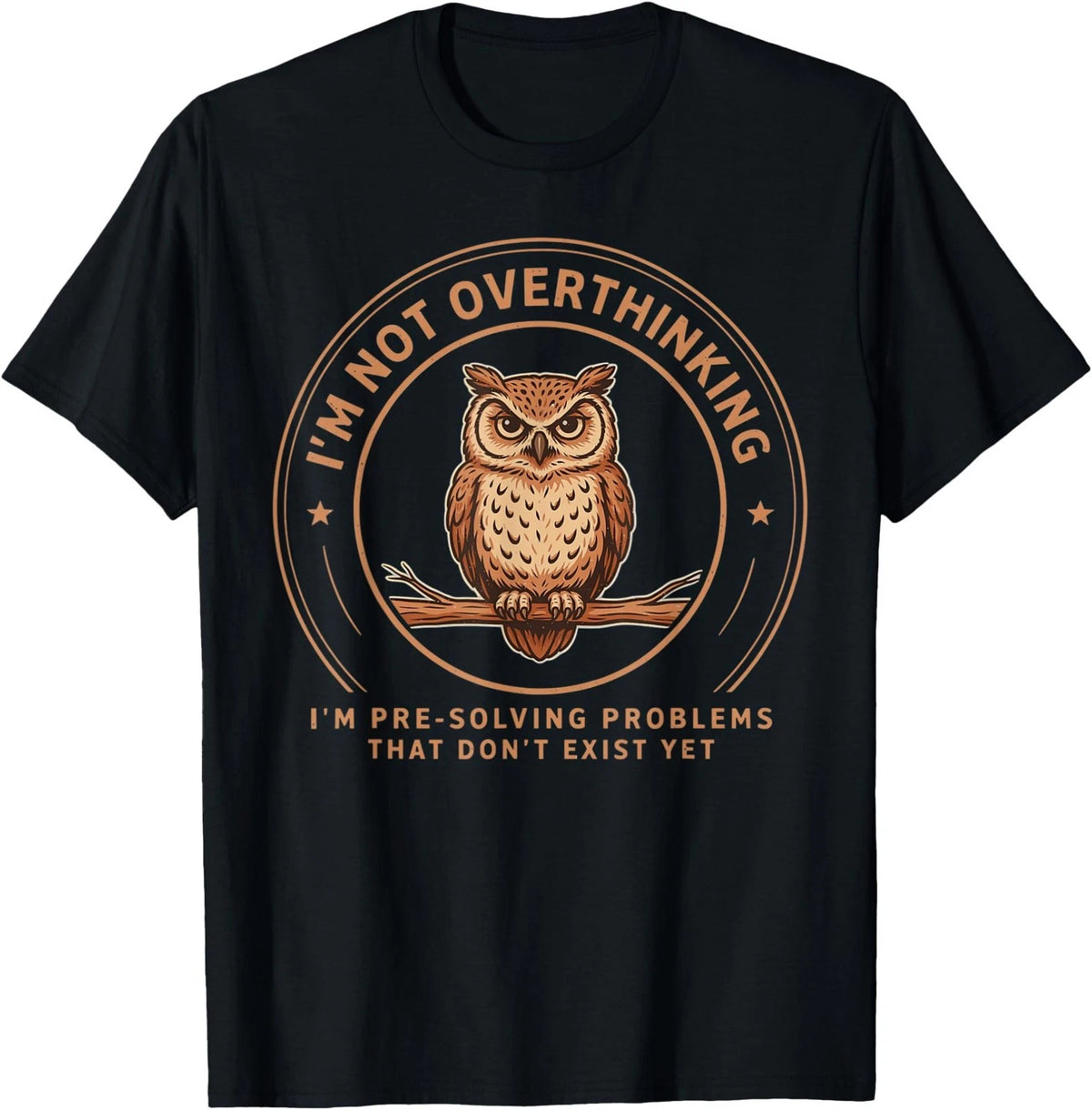 I'm Not Overthinking I'm Pre-Solving Problem Owl Humor Sayin T-Shirt