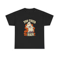 Too Tired To Haunt Funny Ghost Halloween Unisex T-Shirt