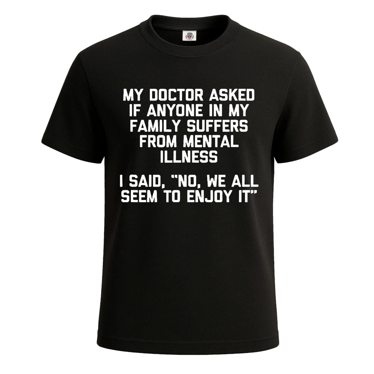 My Doctor Asked If Anyone Funny Sarcastic T-Shirt For Men's Novelty Gift Top Tee