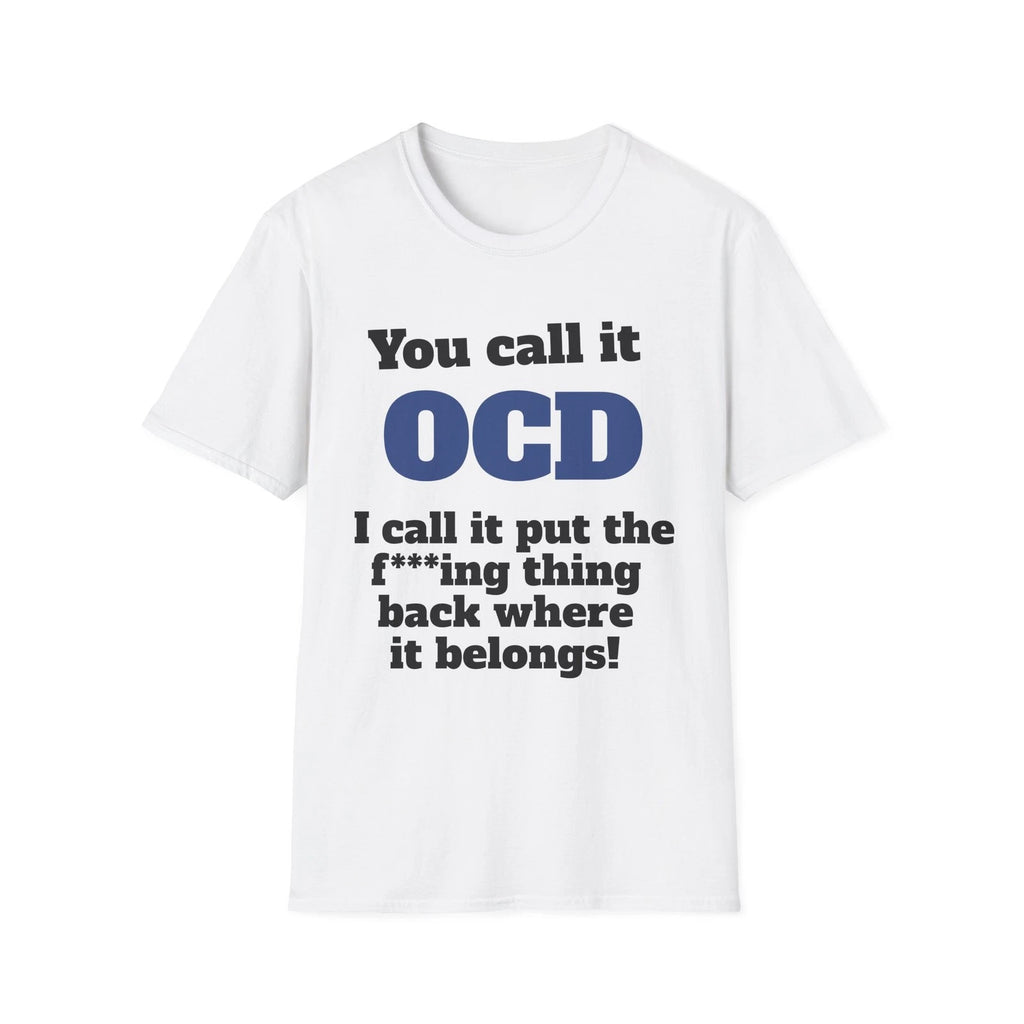 You call it OCD T-Shirt | Funny Sarcastic Cleaning Tee