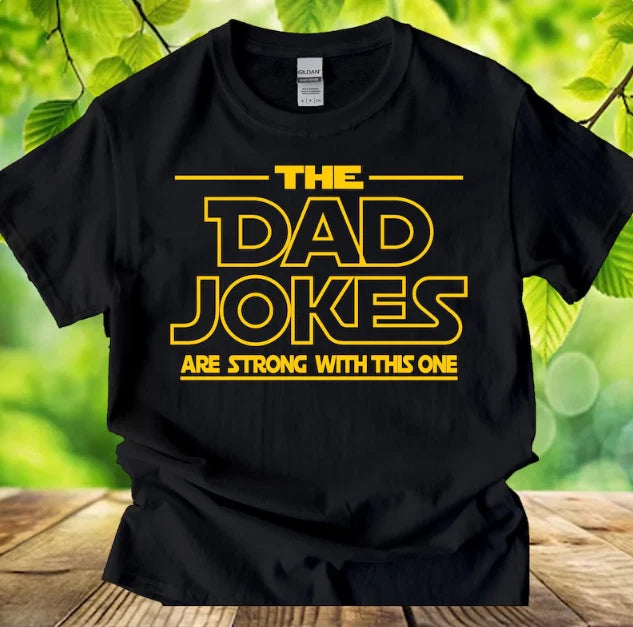 The Dad Jokes Are Strong With This One Tshirt, Cut Father's Day Top