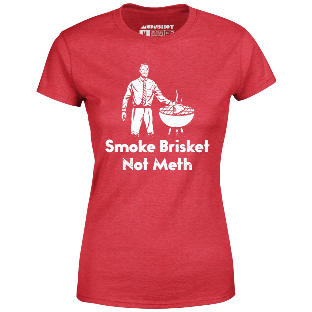 Smoke Brisket Not Meth v2 - Women's