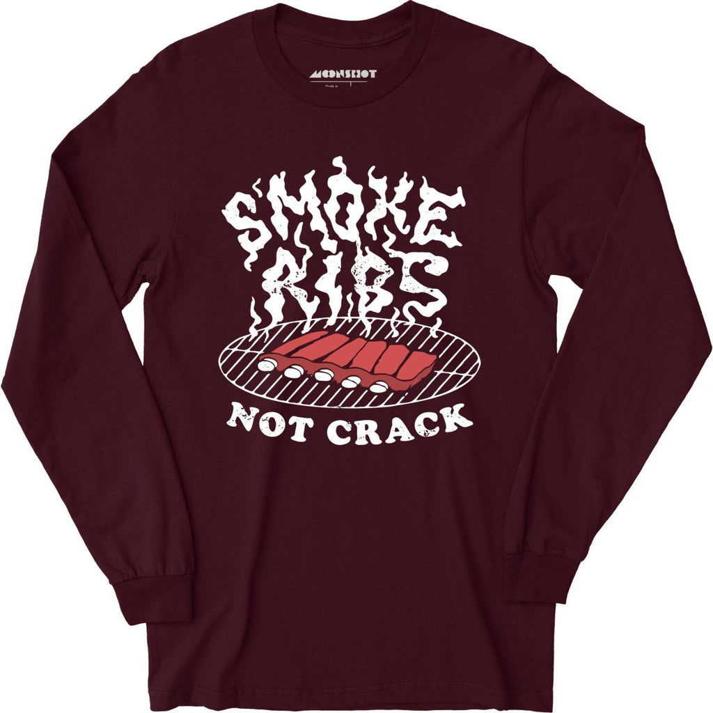Smoke Ribs Not Crack - Long Sleeve