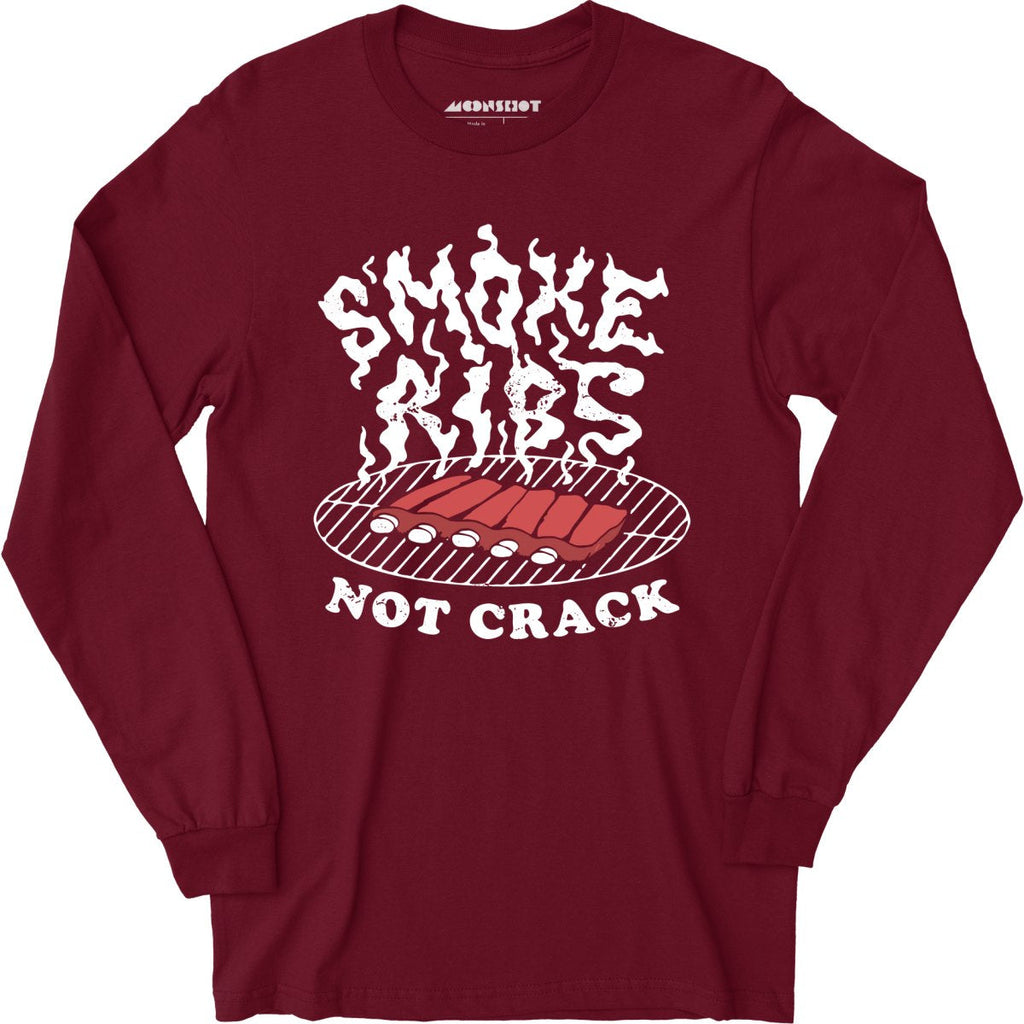 Smoke Ribs Not Crack - Long Sleeve