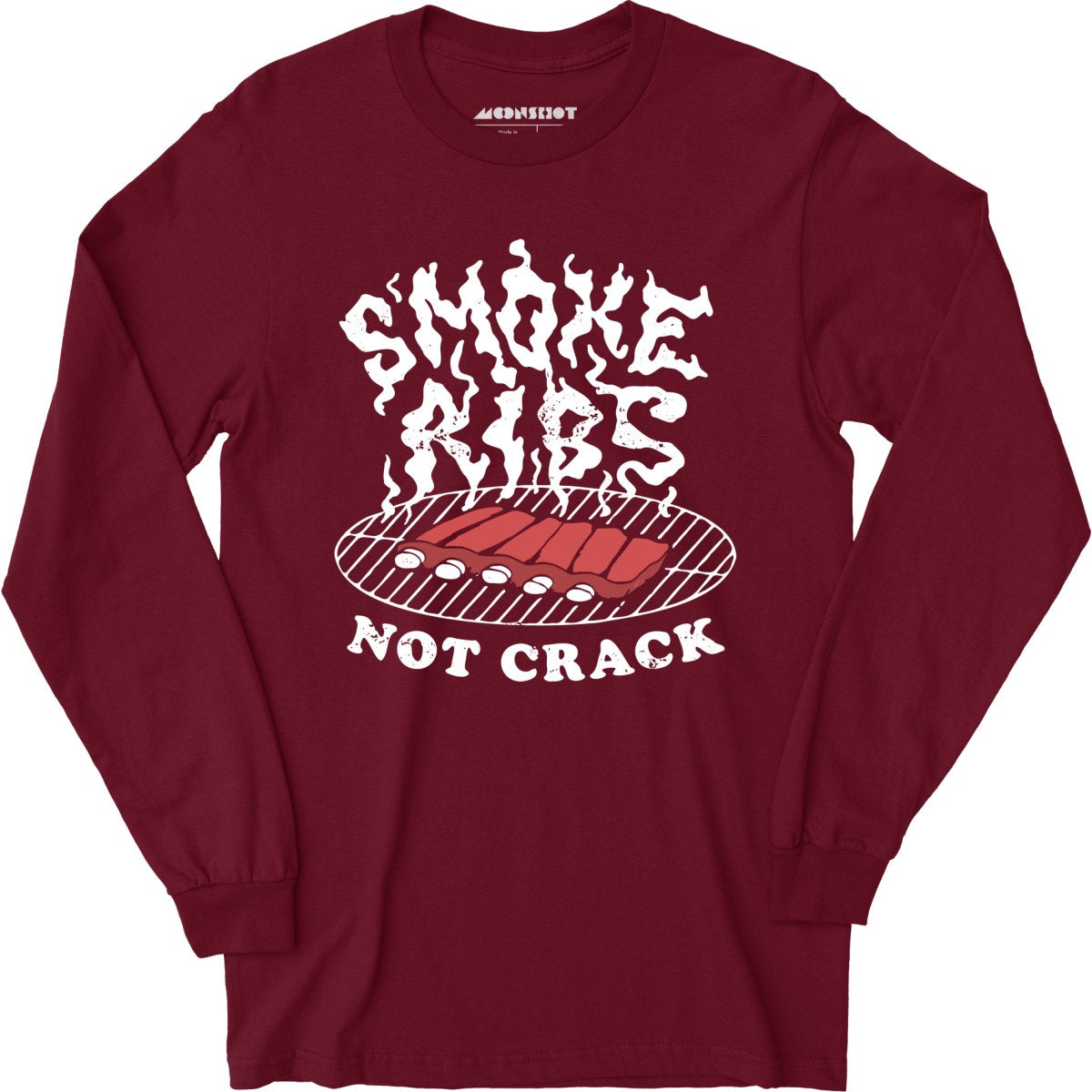 Smoke Ribs Not Crack - Long Sleeve