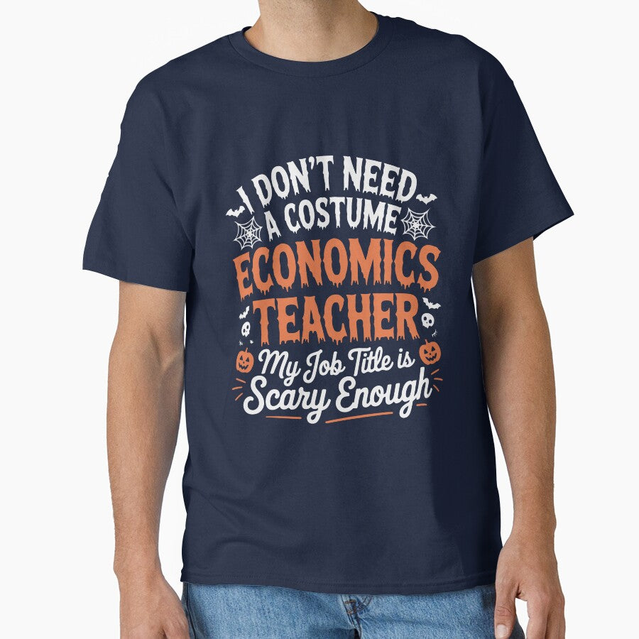 Halloween Teacher Shirt – Funny Halloween Teacher Gift |I don't neesd a coustume economics teacher by Tsign Sutdio