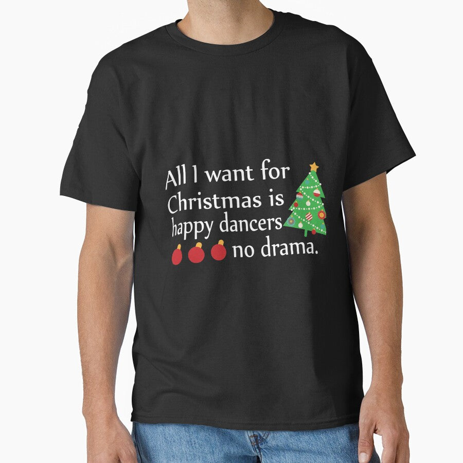 All I Want For Christmas Is Happy Dancers No Drama by URBANBOX