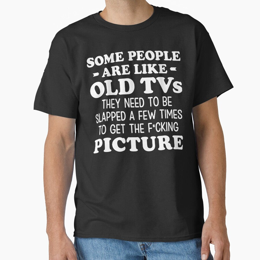 Some People Are Like Old Tvs They Need To Be Slapped A Few by JamesCrArt