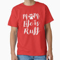 Dog mom funny life Paw ruff typography by ShirtzTonight