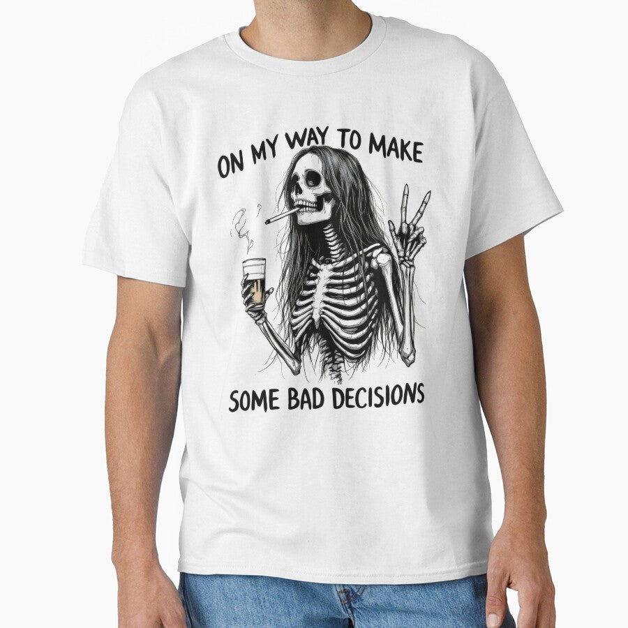 Funny Skeleton On My Way Some Bad Decisions by Topmaxdesign