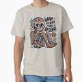 Have the day you deserve - Funny skeleton by raedattia