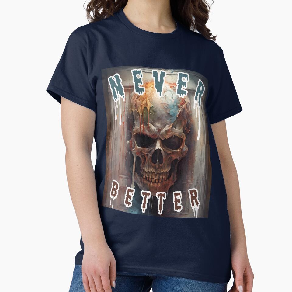 Never Better Skeleton Funny Skull Halloween by GENESIS-POD