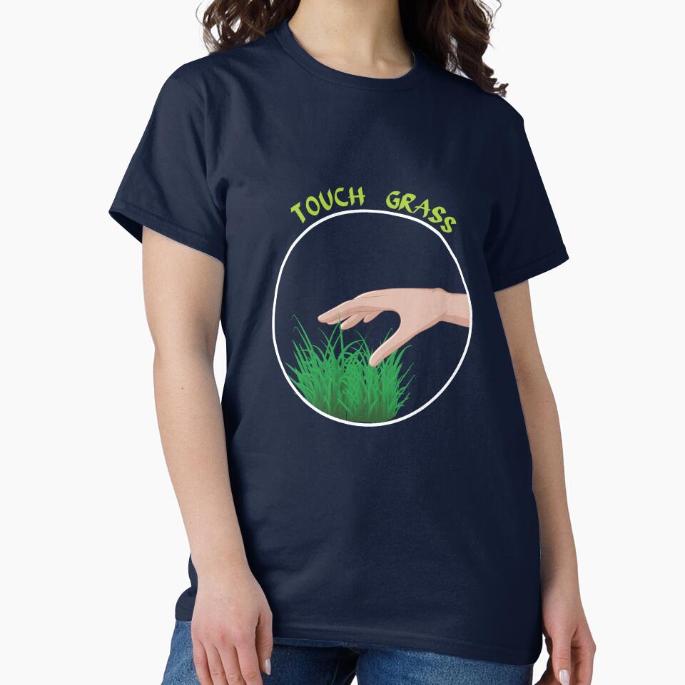 Go outside touch some grass by godPapa
