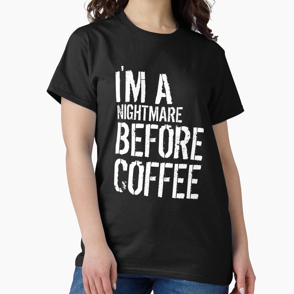 I'M A NIGHTMARE BEFORE COFFEE by medbouk1