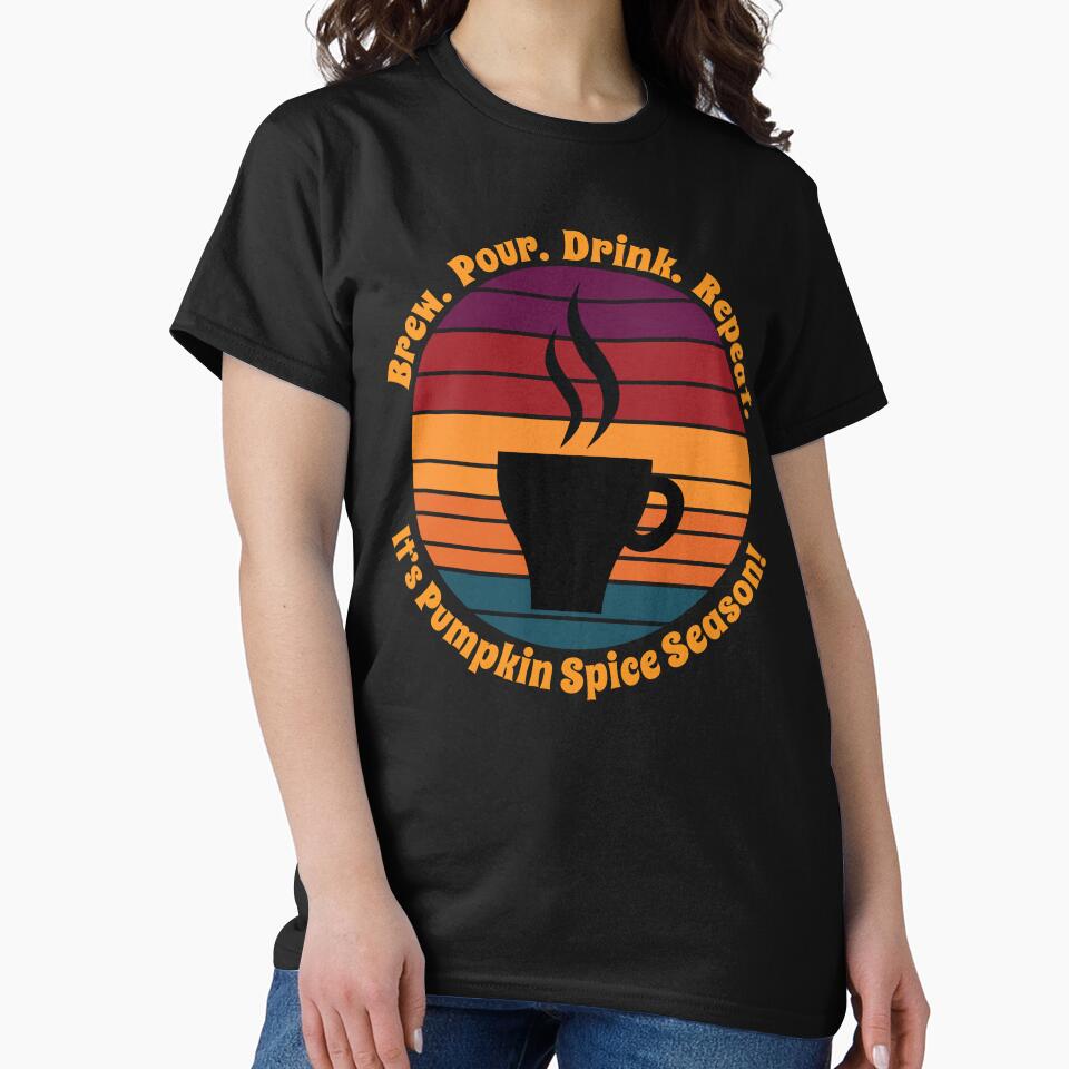 Brew.  Pour.  Drink.  Repeat.  It's Pumpkin Spice Season. by PeachesMommy