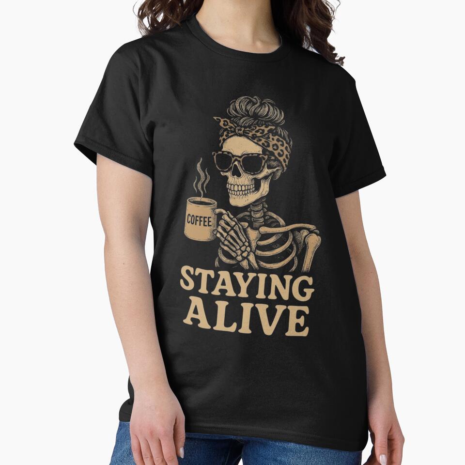 Staying Alive Skeleton Drinking Coffee Messy Bun Mom Retro by haitrieuic96
