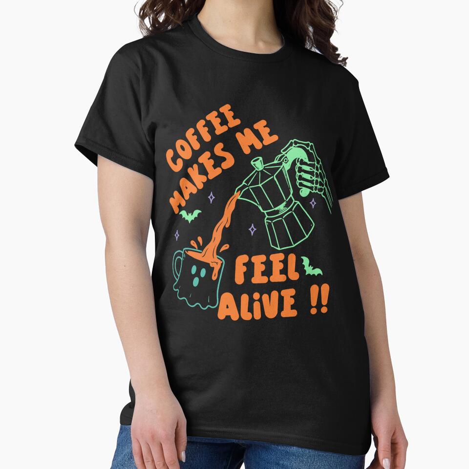 Coffee Makes Me Feel Alive by wesdesignshop