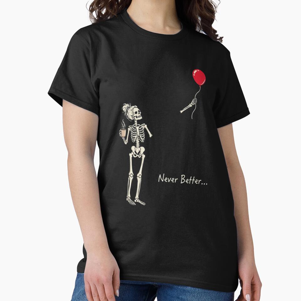 Never Better Skeleton Coffee Lover Sarcastic Funny Art by haitrieuic96