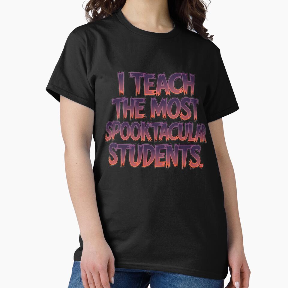 Funny Halloween Teacher I Teach the Most Spooktacular Students by au2515