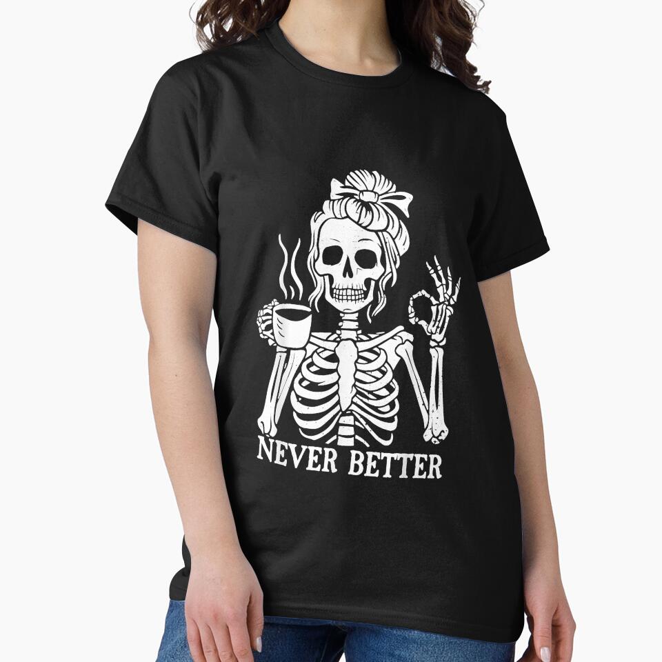 Messy Bun Drinking Coffee For Women Never Better Skeleton by Altenpendinton