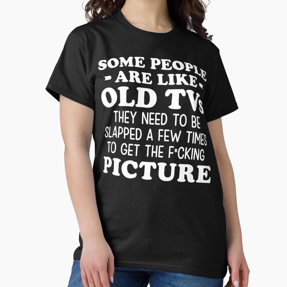 Some People Are Like Old Tvs They Need To Be Slapped A Few by JamesCrArt
