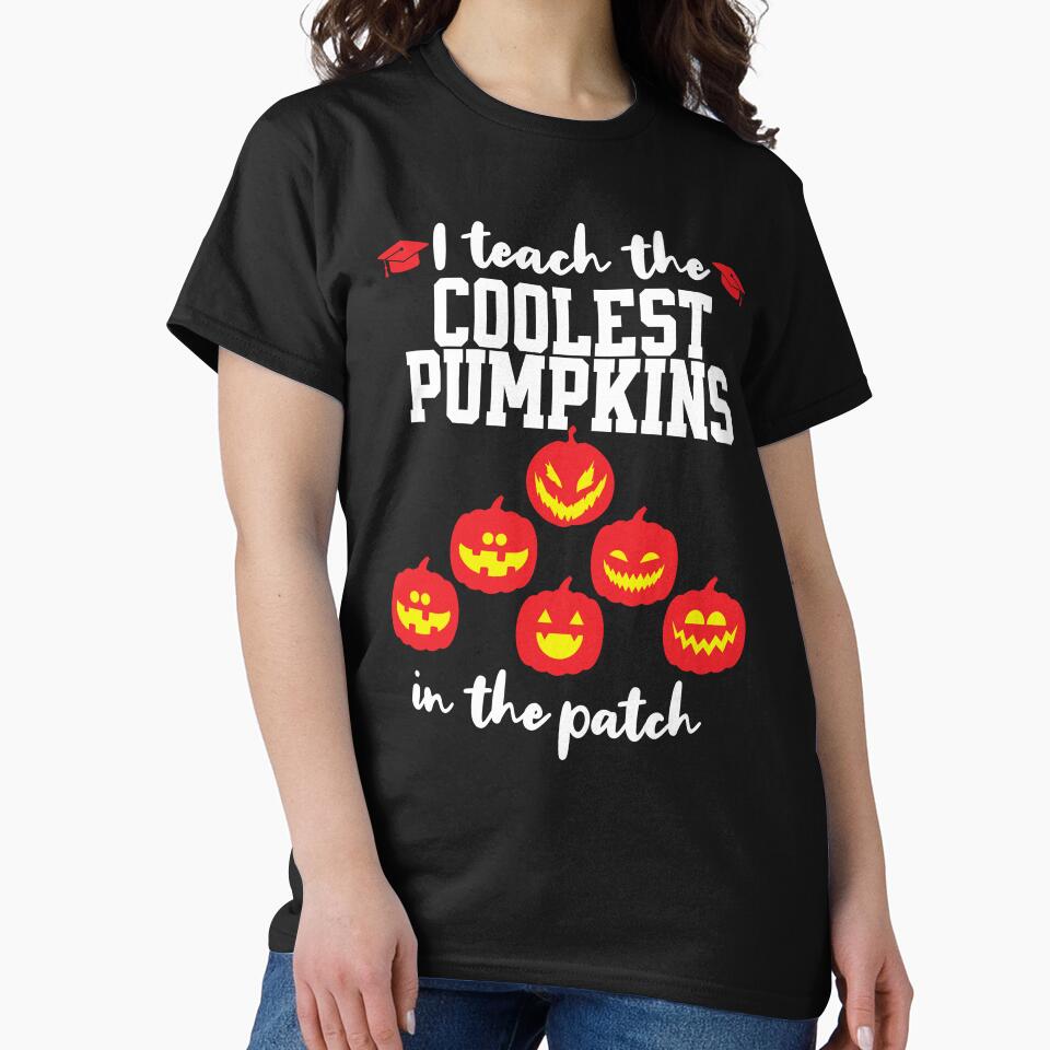 I Teach the Coolest Pumpkins in the Patch: Halloween Teacher Design by bdberto12