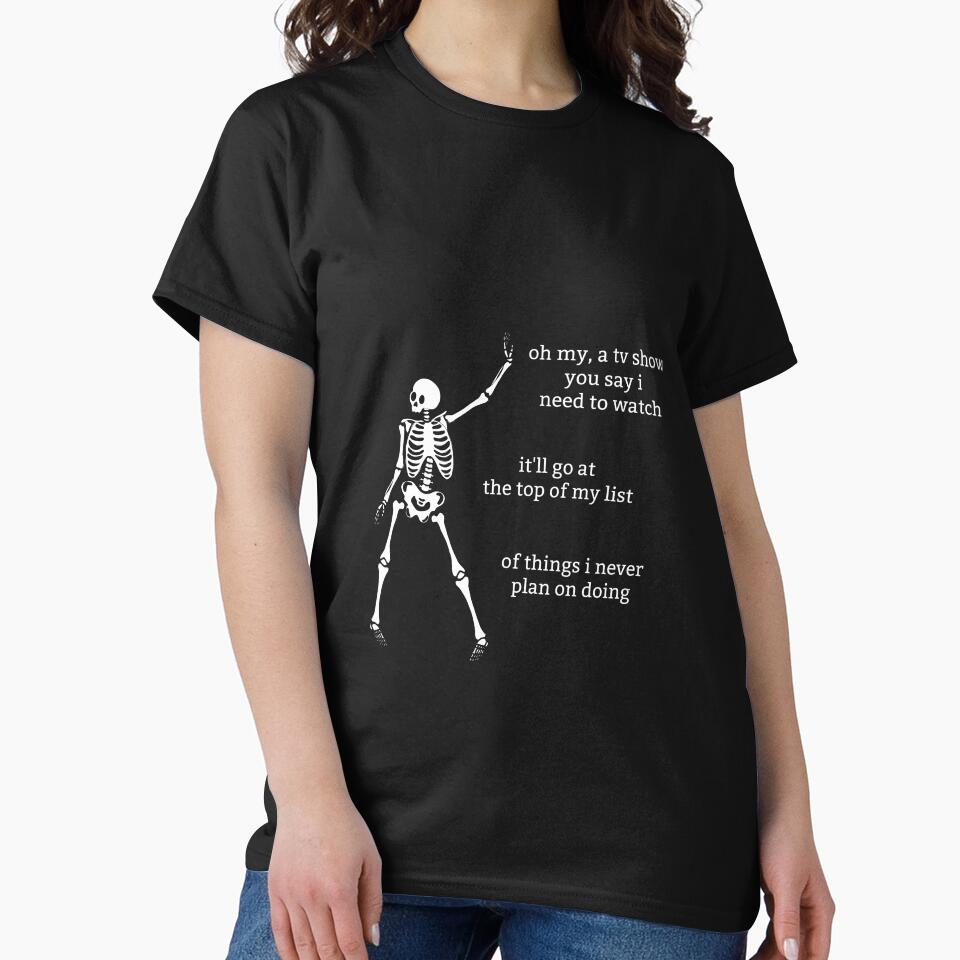 Sassy Skeleton "A TV show I need to watch" Funny Saying by sassyskeleton