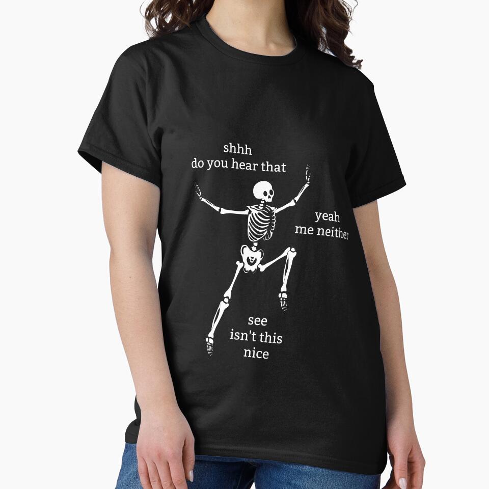 Sassy Skeleton "Do you hear that" Funny Saying by sassyskeleton