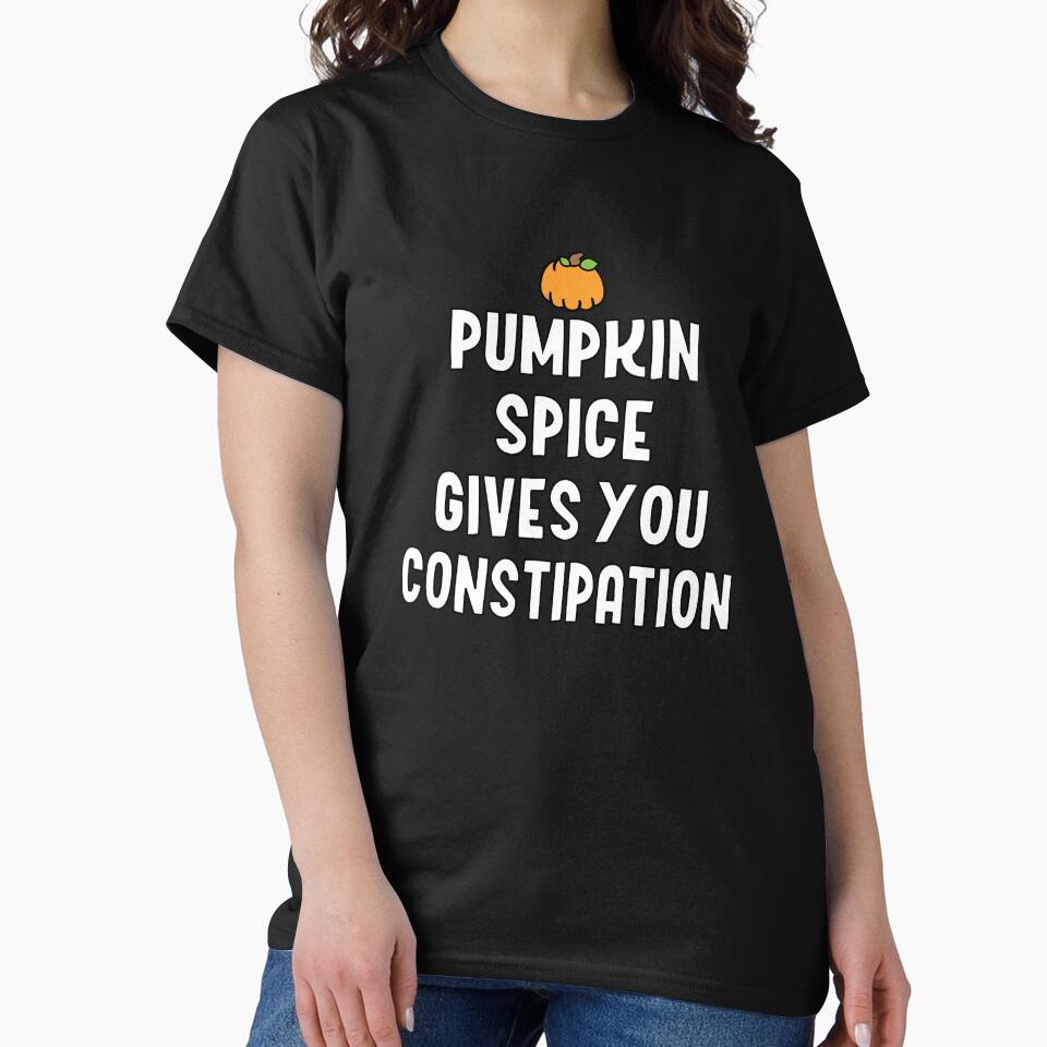 Pumpkin Spice Gives You Constipation by wrestletoys