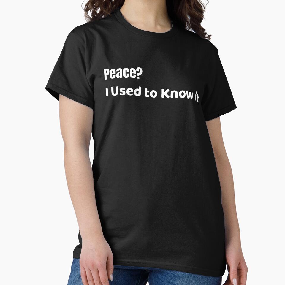 Peace? I Used to Know It Funny Mom Life Sarcasm by SarcasmFuel