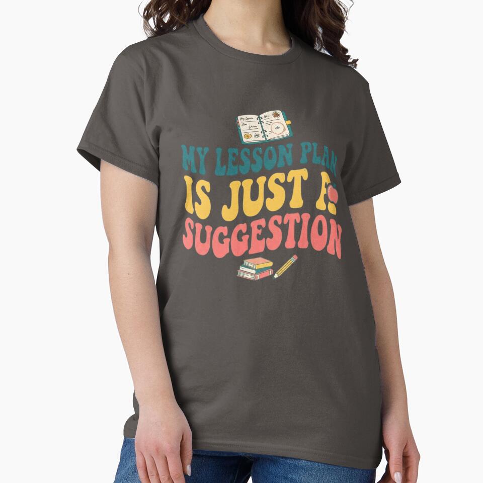 Funny My Lesson Plan Is Just Suggestion Design by PassionWearShop