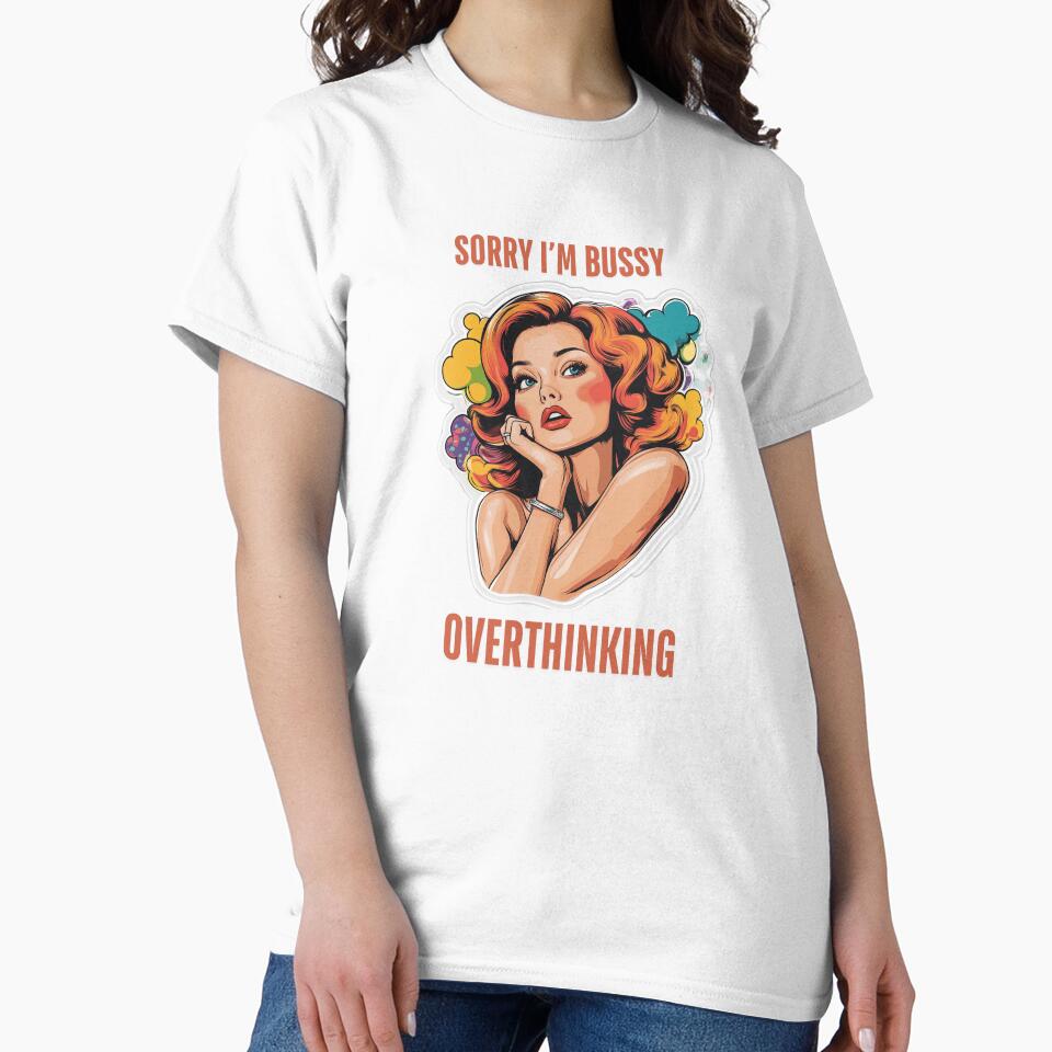 Sorry I'm Bussy Overthinking | T-Shirt, Sticker by NicolasGlowArt