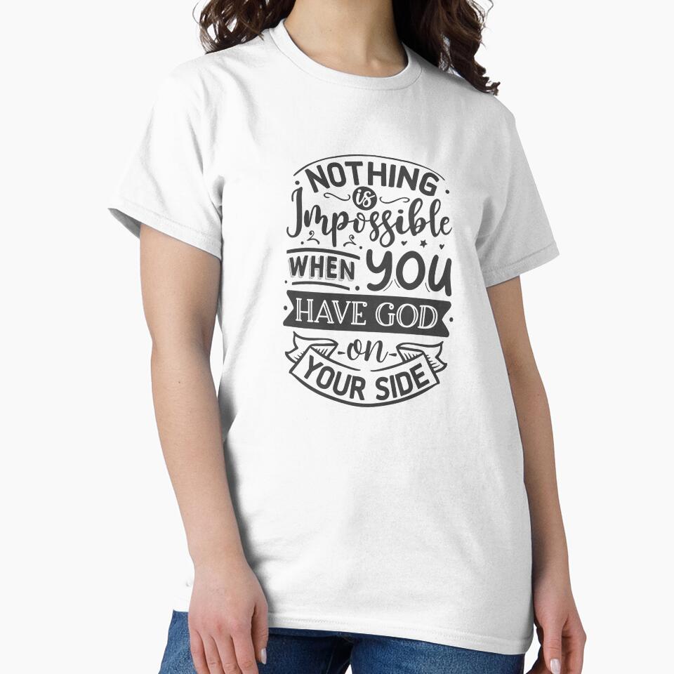 Nothing is Impossible When you have God on Your Side by True Vine Apparel JA