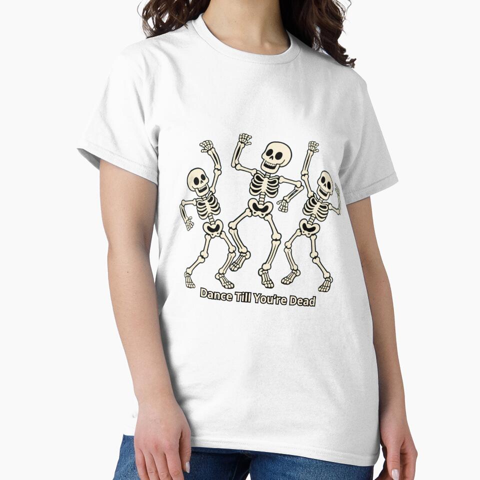 Dance Till Youre Dead Funny Halloween Skeleton Design by JudithLatko