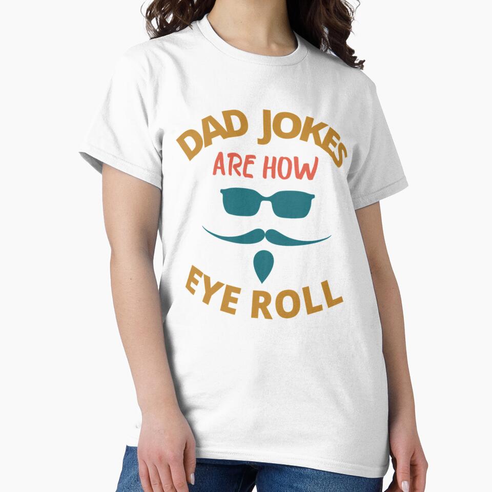 Dad Jokes Are How Eye Roll Funny Sacasm Quote by AbnerEvans
