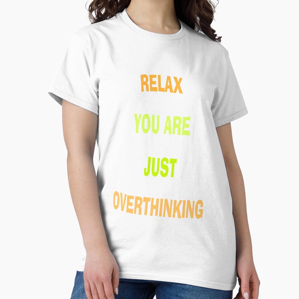 Relax You Are Just Overthinking by katherinebower