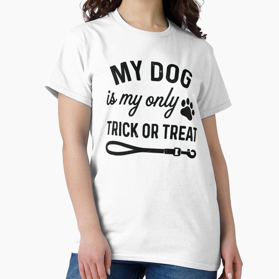 My Dog Is My Only Trick or Treat, Funny Halloween Dog by CloudyPress