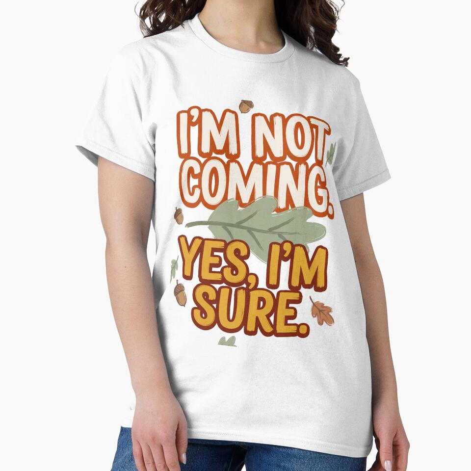 I'm Not Coming Yes I'm Sure by SignumShop