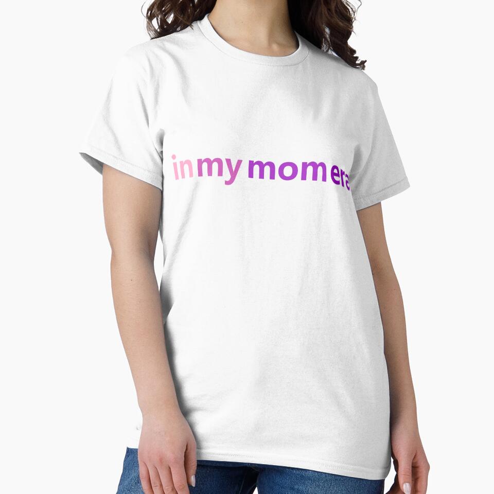 In My Mom Era - Design by JenDouArt