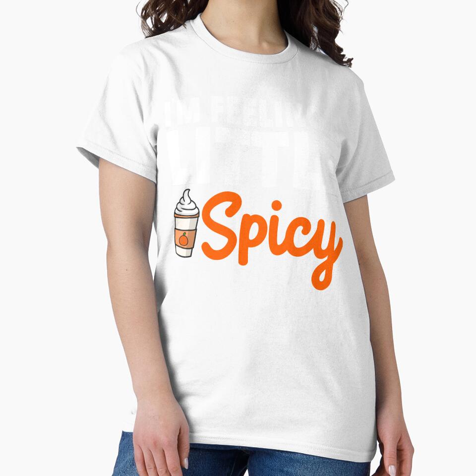 I'm Feeling a Little Spicy Cute Pumpkin Spice Latte Lover by eternallygifted