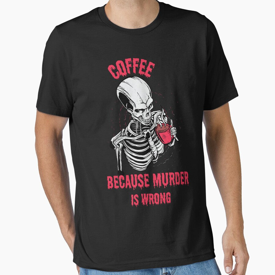 Coffee because Murder is Wrong - Skeleton - Funny Quote by Georgy09